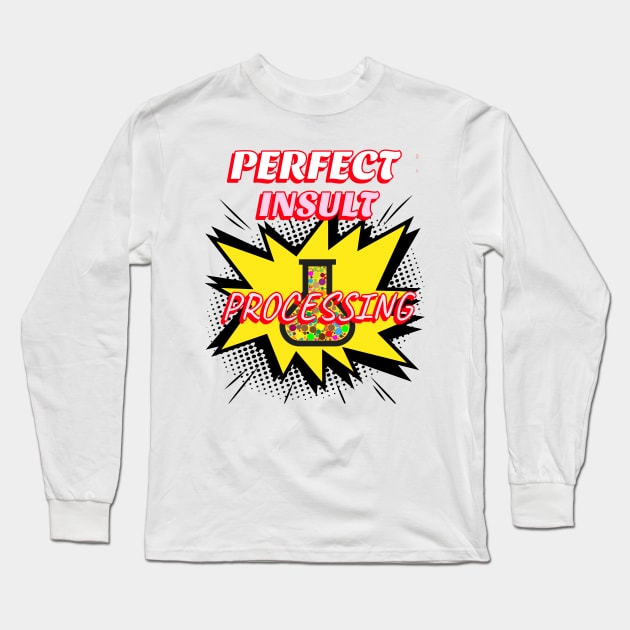 perfect insult processing Long Sleeve T-Shirt by Sheesh Sri